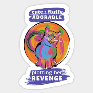 Cute. Fluffy. Adorable. Plotting Her Revenge Cat Sticker